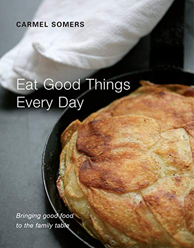 Eat Good Things Every Day Bringing Good Good To The Family Table [Hardcover]
