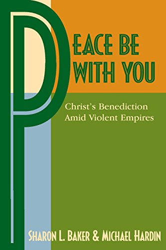 Peace Be With You Christ's Benediction Amid Violent Empires [Paperback]