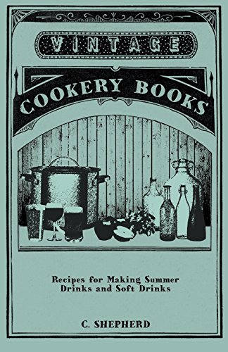 Recipes for Making Summer Drinks and Soft Drinks [Paperback]