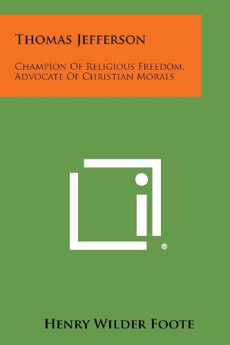 Thomas Jefferson  Champion of Religious Freedom, Advocate of Christian Morals [Paperback]