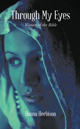 Through My Eyes Women Of The Bible [Paperback]