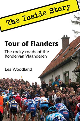 Tour Of Flanders The Inside Story. The Rocky Roads Of The Ronde Van Vlaanderen [Paperback]
