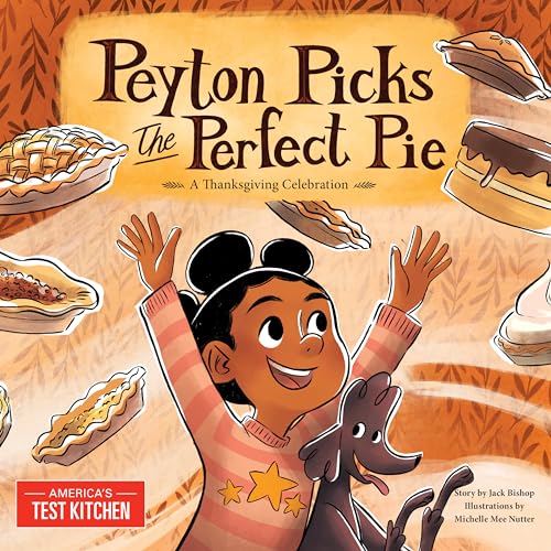 Peyton Picks the Perfect Pie A Thanksgiving Celebration [Hardcover]