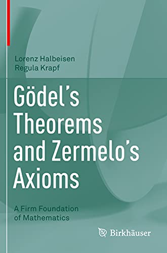 Gdel's Theorems and Zermelo's Axioms A Firm Foundation of Mathematics [Paperback]