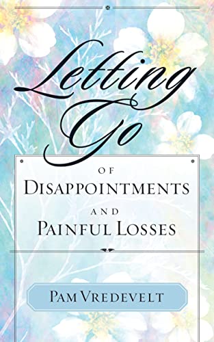 Letting Go of Disappointments and Painful Losses [Paperback]