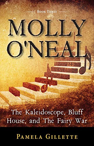 Molly O'Neal  The Kaleidoscope, Bluff House, and the Fairy War [Paperback]