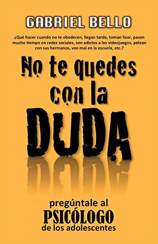 No Te Quedes Con La Duda pregntale Al Psiclogo (spanish Edition) [Paperback]