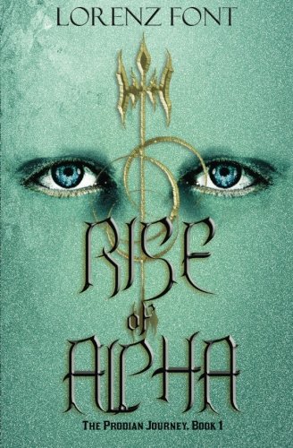 Rise Of Alpha (the Prodian Journey) (volume 1) [Paperback]