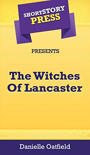Short Story Press Presents The Witches Of Lancaster [Hardcover]