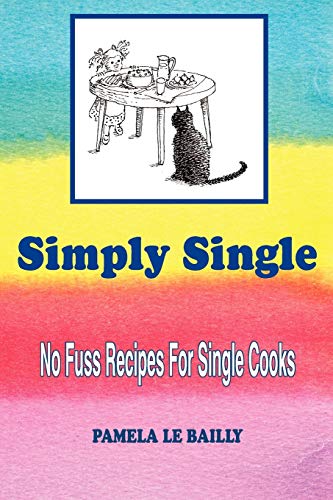 Simply Single No Fuss Recipes For Single Cooks. [Paperback]