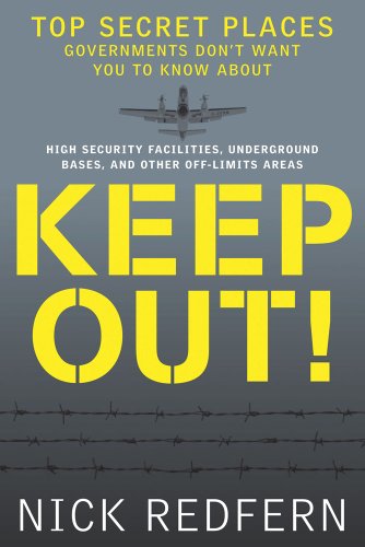 Keep Out Top Secret Places Governments Don't Want You To Know About [Paperback]