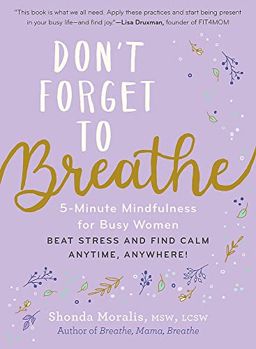 Don't Forget to Breathe 5-Minute Mindfulness for Busy Women - Beat Stress and F [Paperback]