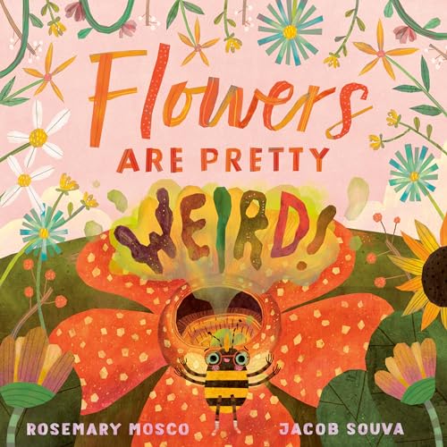 Flowers Are Pretty ... Weird [Hardcover]
