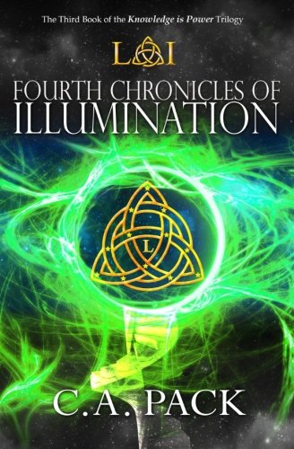 Fourth Chronicles of Illumination  Third Book of the Knowledge Is Power Trilogy [Paperback]