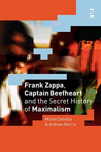 Frank Zappa, Captain Beefheart And The Secret History Of Maximalism (salt Studie [Paperback]