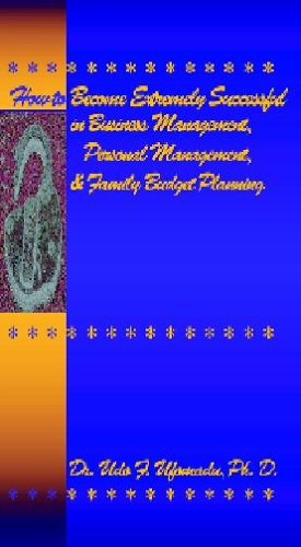 How To Become Extremely Successful In Business Management, Personal Management,  [Hardcover]