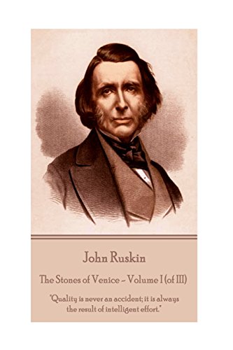 John Ruskin - the Stones of Venice - Volume I (of III)  Quality Is Never an Acc [Paperback]
