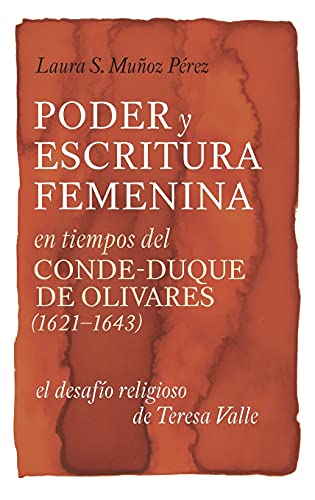 Poder y escritura femenina en tiempos del Conde-Duque de Olivares (1621-1643) e [Hardcover]