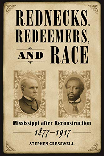 Rednecks, Redeemers, And Race Mississippi After Reconstruction, 1877-1917 (heri [Paperback]