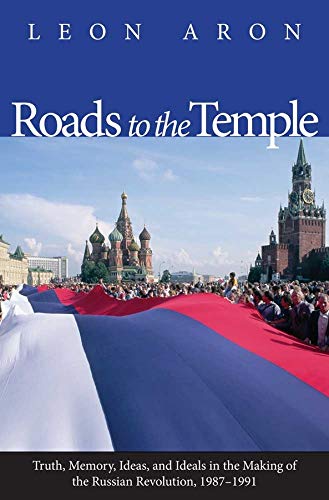 Roads to the Temple Truth, Memory, Ideas, and Ideals in the Making of the Russi [Hardcover]