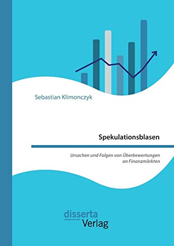 Spekulationsblasen. Ursachen Und Folgen Von Uberbewertungen An Finanzmarkten (ge [Paperback]