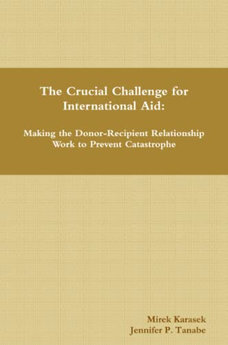 The Crucial Challenge For International Aid Making The Donor-Recipient Relation [Paperback]