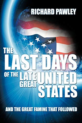 The Last Days Of The Late Great United States And The Great Famine That Followe [Paperback]