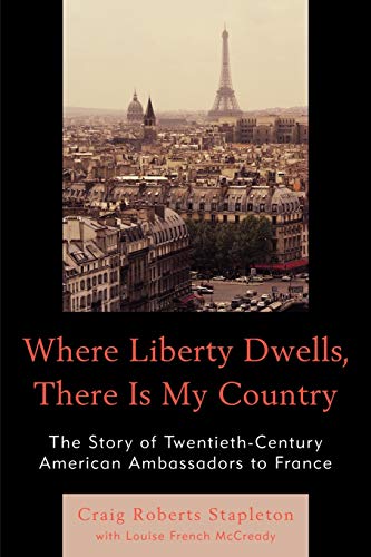 Where Liberty Dwells, There Is My Country The Story of Twentieth-Century Americ [Paperback]