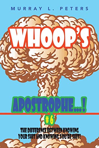 Whoop's Apostrophe . . .  6 The Difference Between Knowing Your Shit And Know [Paperback]