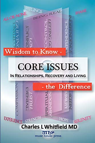 Wisdom To Know The Difference Core Issues In Relationships, Recovery And Living [Paperback]