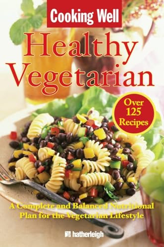 Cooking Well Healthy Vegetarian Over 125 Recipes Including A Complete and Bala [Paperback]