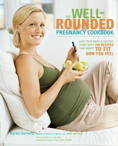 The Well-Rounded Pregnancy Cookbook Give Your Baby a Healthy Start with 100 Rec [Paperback]