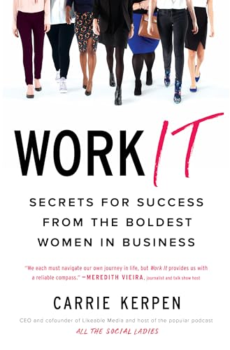 Work It Secrets for Success from the Boldest Women in Business [Paperback]