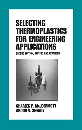 Selecting Thermoplastics for Engineering Applications, Second Edition, [Hardcover]