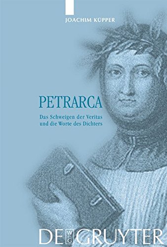 Petrarca  Das Schweigen der Veritas und die Worte des Dichters [Hardcover]