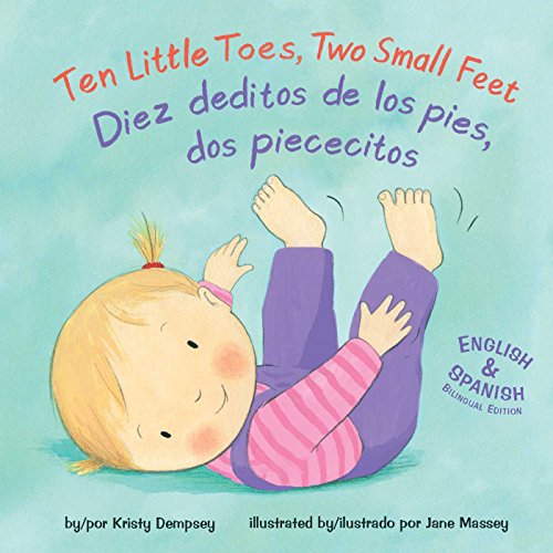 Ten Little Toes, Two Small Feet/Diez deditos de los pies, dos piececitos [Board book]