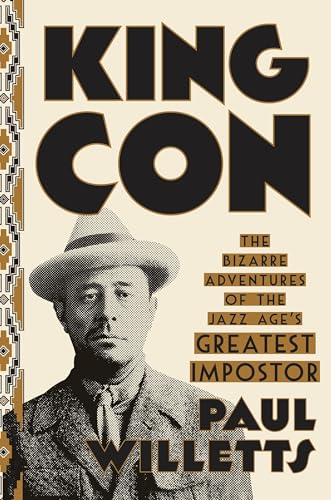 King Con: The Bizarre Adventures of the Jazz Age's Greatest Impostor [Hardcover]