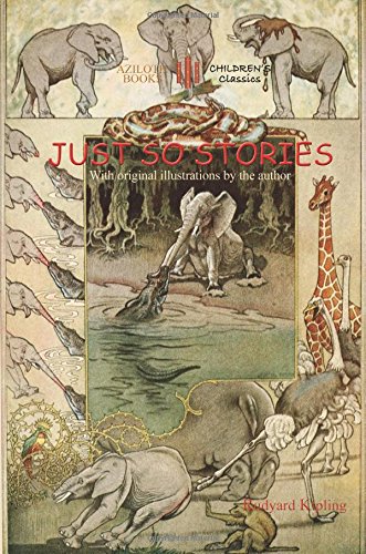 Just So Stories With Original Illustrations By Rudyard Kipling (aziloth Books) [Paperback]