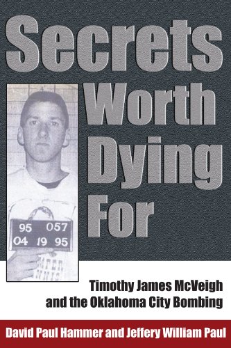 Secrets Worth Dying For Timothy James Mcveigh And The Oklahoma City Bombing [Paperback]