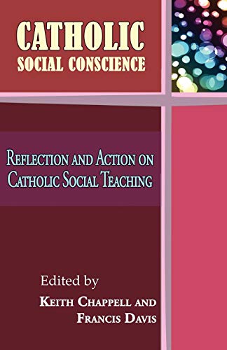 Catholic Social Conscience Reflection And Action On Catholic Social Teaching [Paperback]
