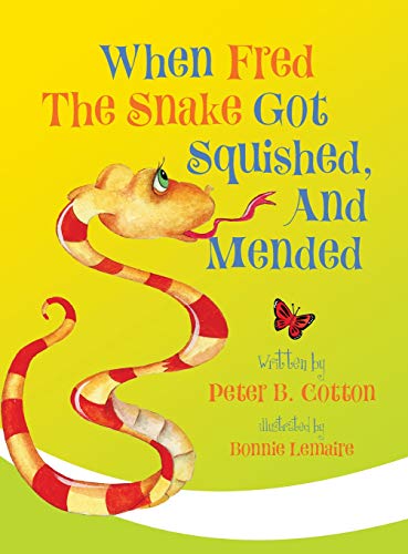 When Fred The Snake Got Squished, and Mended [Hardcover]
