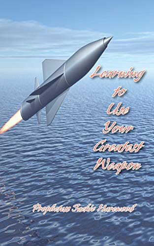 Learning To Use Your Greatest Weapon [Paperback]