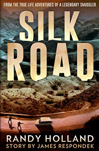 Silk Road  From the True-Life Adventures of a Legendary Smuggler [Paperback]