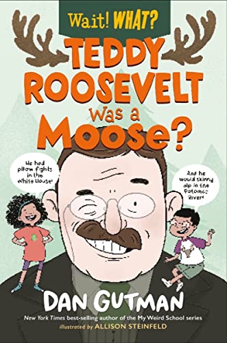 Teddy Roosevelt Was a Moose [Paperback]