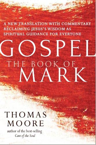 GospelThe Book of Mark A New Translation with CommentaryJesus Spirituality fo [Hardcover]