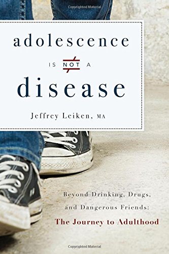 Adolescence Is Not A Disease Beyond Drinking, Drugs, and Dangerous Friends The [Paperback]