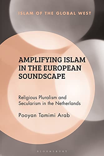 Amplifying Islam in the European Soundscape Religious Pluralism and Secularism  [Paperback]