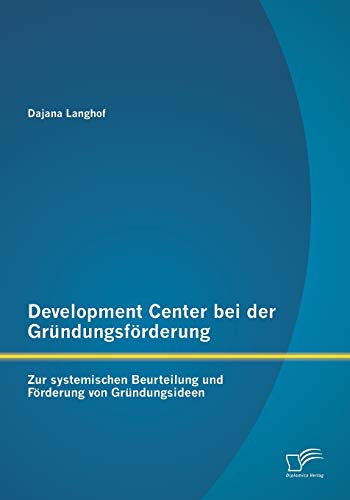 Development Center Bei Der Grndungsfrderung Zur Systemischen Beurteilung Und  [Paperback]