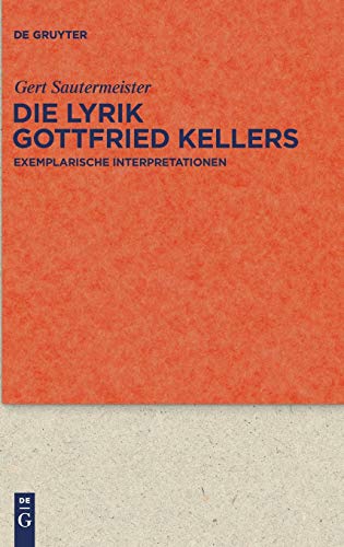 Die Lyrik Gottfried Kellers Exemplarische Interpretationen (quellen Und Forschu [Hardcover]