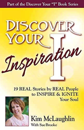 Discover Your Inspiration Kim Mclaughlin Edition 19 Real Stories By Real People [Paperback]